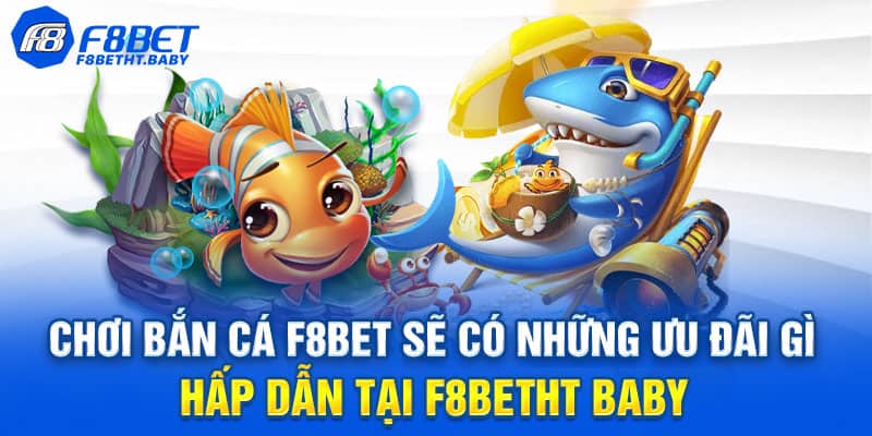 Lý do bạn phải tham gia bắn cá F8bet ngay hôm nay