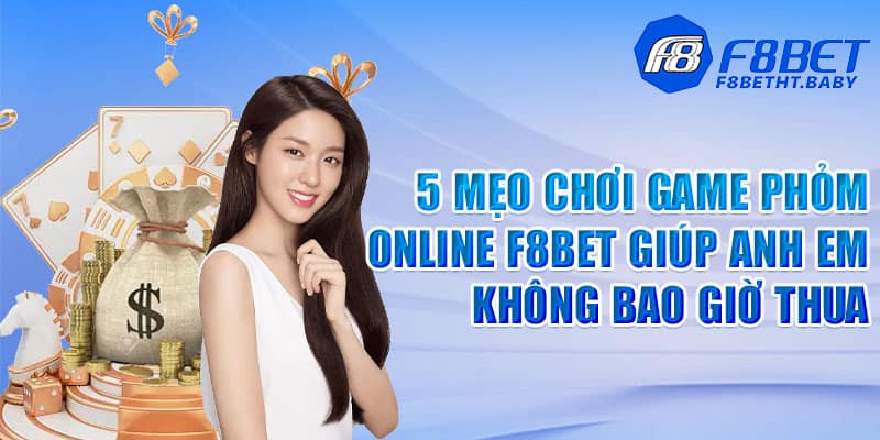 5 mẹo chơi game phỏm online giúp anh em không bao giờ thua