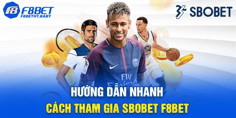 Cách tham gia trải nghiệm tại SBOBET F8BET