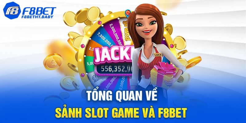 Tổng quan về sảnh Slot game và F8bet