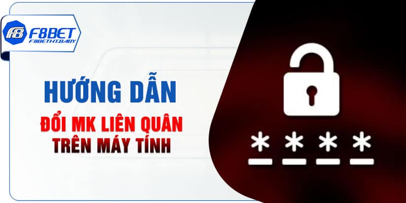Hướng dẫn đổi MK Liên Quân trên máy tính
