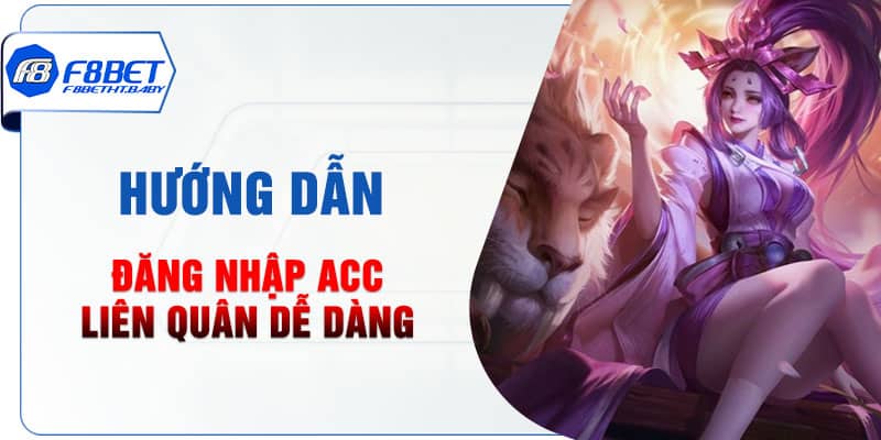 Hướng dẫn đăng nhập acc liên quân dễ dàng