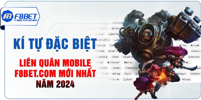 Kí tự đặc biệt Liên Quân Mobile F8bet.com mới nhất năm 2024