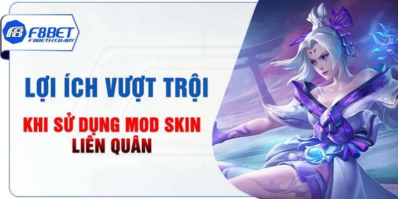 Lợi ích vượt trội khi sử dụng mod skin liên quân