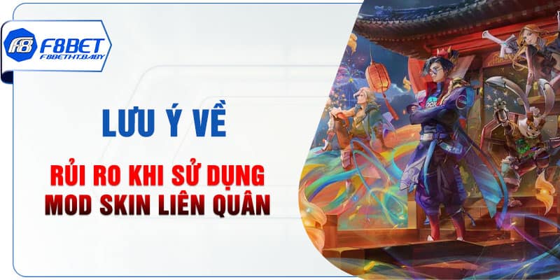 Lưu ý về rủi ro khi sử dụng mod skin liên quân