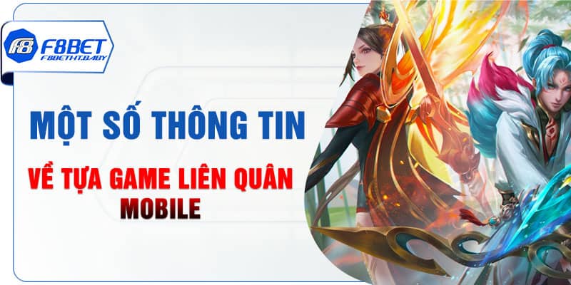 Một vài thông tin cơ bản về tựa game liên quân mobile