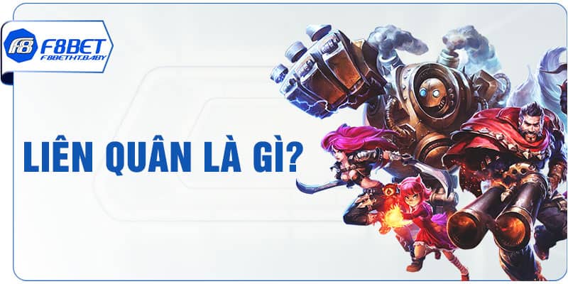 Liên Quân là gì?