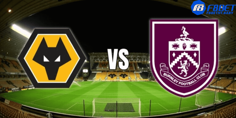 Điểm mạnh và điểm yếu của Burnley vs Wolves