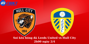 Soi kèo bóng đá Leeds United vs Hull City 2h00 ngày 2/4