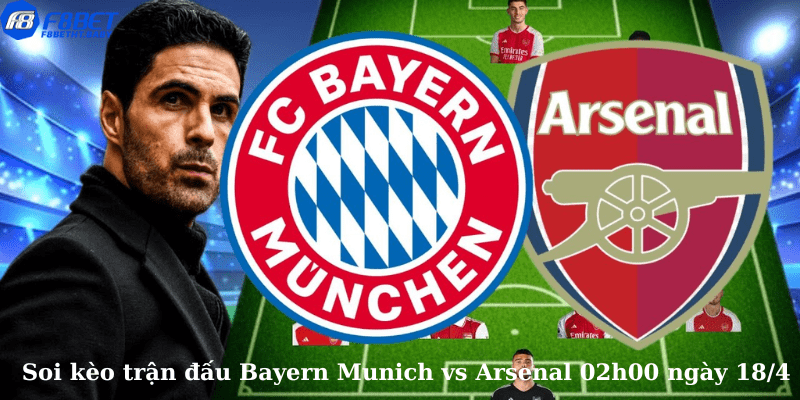 Soi kèo trận đấu Bayern Munich vs Arsenal 02h00 ngày 18/4