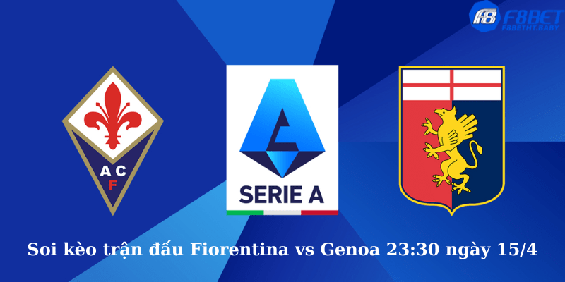 Soi kèo trận đấu Fiorentina vs Genoa 23:30 ngày 15/4