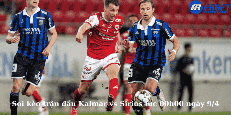 Soi kèo trận đấu Kalmar vs Sirius lúc 00h00 ngày 9/4